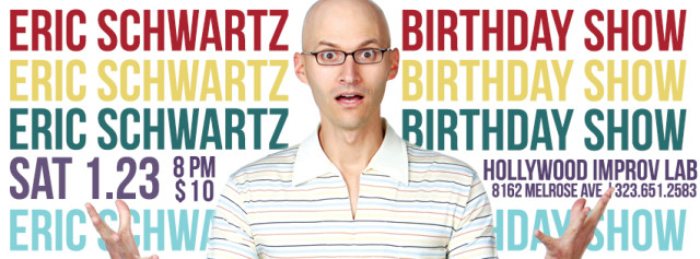Eric Schwartz Birthday Show